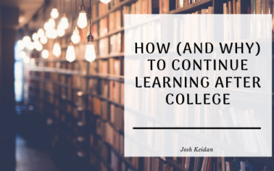 How (and Why) to Continue Learning After College