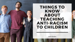 Teaching Kids AntiRacism Josh Keidan